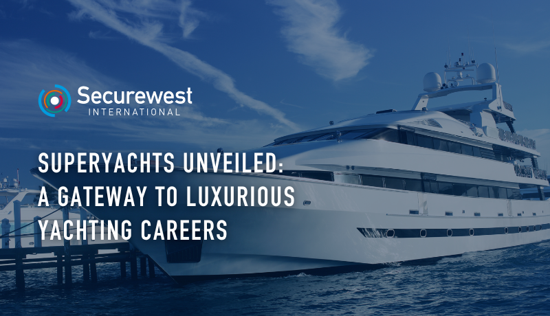 Superyachts Unveiled: A Gateway to Luxurious Yachting Careers